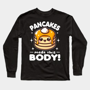 Pancakes Made This Body Funny Long Sleeve T-Shirt